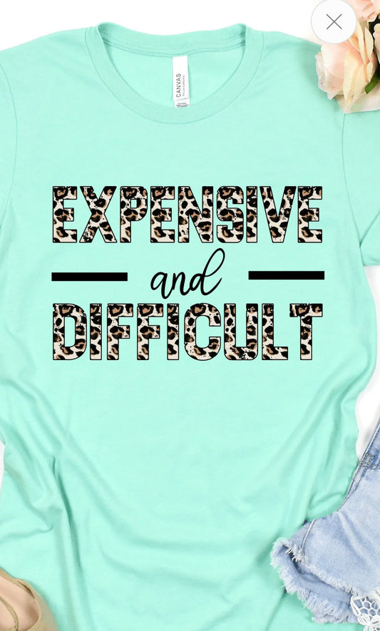 “Expensive & Difficult” Tee